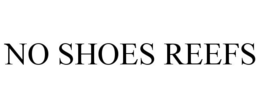 NO SHOES REEFS trademark
