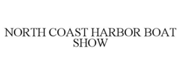 NORTH COAST HARBOR BOAT SHOW trademark