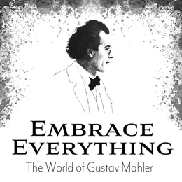 EMBRACE EVERYTHING THE WORLD OF GUSTAV MAHLER trademark