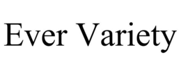 EVER VARIETY trademark