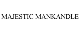 MAJESTIC MANKANDLE trademark