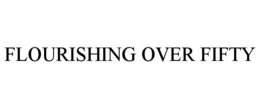 FLOURISHING OVER FIFTY trademark