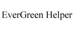 EVERGREEN HELPER trademark