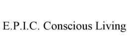 E.P.I.C. CONSCIOUS LIVING trademark