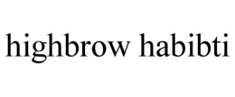 HIGHBROW HABIBTI trademark