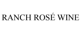 RANCH ROSÉ WINE trademark