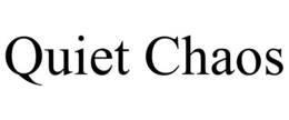QUIET CHAOS trademark