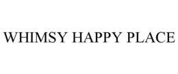 WHIMSY HAPPY PLACE trademark