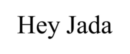 HEY JADA trademark