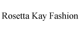ROSETTA KAY FASHION trademark