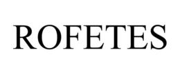 ROFETES trademark