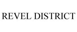REVEL DISTRICT trademark