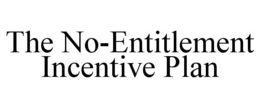 THE NO-ENTITLEMENT INCENTIVE PLAN trademark