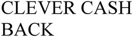 CLEVER CASH BACK trademark