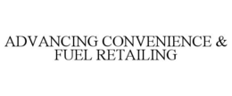 ADVANCING CONVENIENCE & FUEL RETAILING trademark