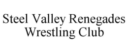 STEEL VALLEY RENEGADES WRESTLING CLUB trademark