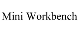 MINI WORKBENCH trademark