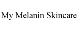 MY MELANIN SKINCARE trademark