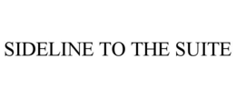 SIDELINE TO THE SUITE trademark