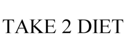 TAKE 2 DIET trademark