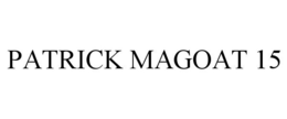 PATRICK MAGOAT 15 trademark