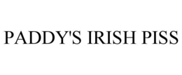 PADDY'S IRISH PISS trademark
