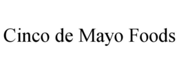 CINCO DE MAYO FOODS trademark