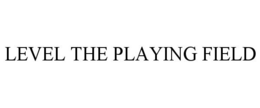 LEVEL THE PLAYING FIELD trademark