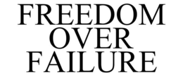 FREEDOM OVER FAILURE trademark
