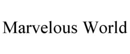 MARVELOUS WORLD trademark