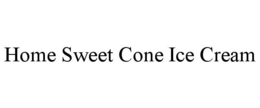 HOME SWEET CONE ICE CREAM trademark