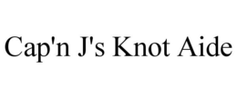 CAP'N J'S KNOT AIDE trademark