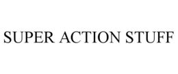 SUPER ACTION STUFF trademark