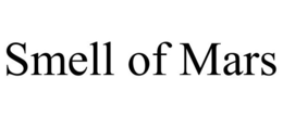 SMELL OF MARS trademark