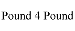POUND 4 POUND trademark