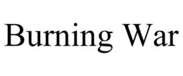 BURNING WAR trademark