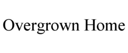 OVERGROWN HOME trademark