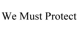 WE MUST PROTECT trademark