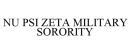 NU PSI ZETA MILITARY SORORITY trademark