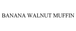 BANANA WALNUT MUFFIN trademark