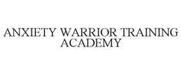 ANXIETY WARRIOR TRAINING ACADEMY trademark