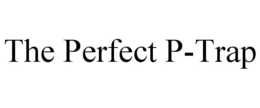 THE PERFECT P-TRAP trademark