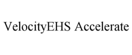 VELOCITYEHS ACCELERATE trademark