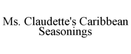 MS. CLAUDETTE'S CARIBBEAN SEASONINGS trademark