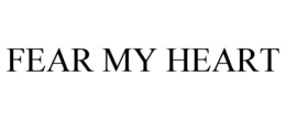 FEAR MY HEART trademark
