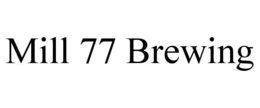 MILL 77 BREWING trademark