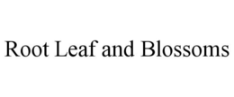 ROOT LEAF AND BLOSSOMS trademark