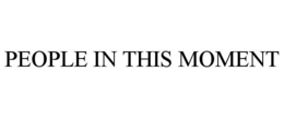 PEOPLE IN THIS MOMENT trademark