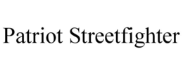PATRIOT STREETFIGHTER trademark