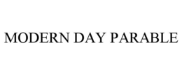MODERN DAY PARABLE trademark